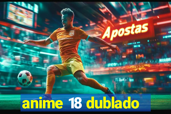 anime 18 dublado